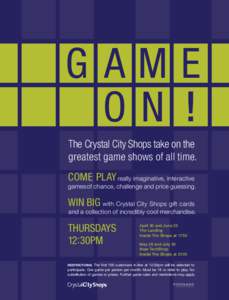 The Crystal City Shops take on the greatest game shows of all time. COME PLAY really imaginative, interactive games of chance, challenge and price guessing.