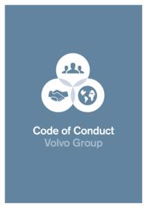Code of Conduct Volvo Group CODE OF CONDUCT POLICY  The Volvo Group enjoys an invaluable reputation for corporate