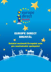 EUROPE DIRECT BRUNTÁL Dotační možnosti Evropské unie pro mezinárodní spolupráci  Základní přehled programů mezinárodní