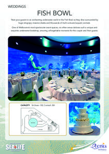 WEDDINGS  FISH BOWL Treat your guests to an enchanting underwater world in the Fish Bowl as they dine surrounded by huge stingrays, massive sharks and thousands of multi-coloured aquatic animals. One of Melbourne’s mos