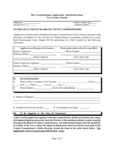 Plat Vacation Request Application - Information Sheet Levy County, Florida Filing Date: Amount of Fee: $  Petition Number: PV