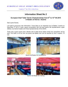 EUROPEAN DEAF SPORT ORGANISATION Founded on 7th July 1983 in Antibes/France Information Sheet No 2 European Deaf Table Tennis Championships from 6th to 12th[removed]in Baden at Vienna / Austria