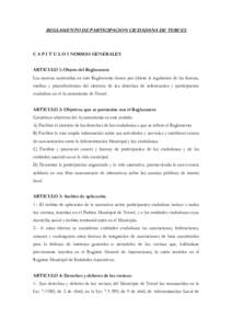 REGLAMENTO DE PARTICIPACION CIUDADANA DE TERUEL  C A P I T U L O I NORMAS GENERALES ARTICULO 1: Objeto del Reglamento Las normas contenidas en este Reglamento tienen por objeto la regulación de las formas, medios y proc