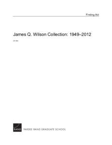 Finding Aid  James Q. Wilson Collection: 1949–2012 CP-760  PA R D E E R A N D G R A D U AT E S C H O O L