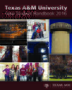 Texas A&M University New Student Handbook 2016 WELCOME 2 3
