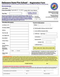 Delaware State Fire School - Registration Form  COMPLETE FORM, PRINT TO OBTAIN AUTHORIZED SIGNATURES, AND RETURN TO DELAWARE STATE FIRE SCHOOL BEFORE DEADLINE. Fill in class information: