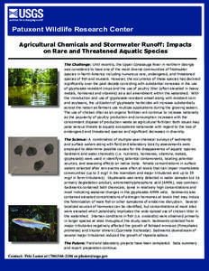 Patuxent Wildlife Research Center Agricultural Chemicals and Stormwater Runoff: Impacts on Rare and Threatened Aquatic Species The Challenge: Until recently, the Upper Conasauga River in northern Georgia was considered t