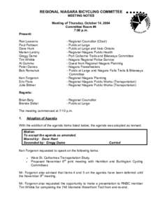 REGIONAL NIAGARA BICYCLING COMMITTEE MEETING NOTES Meeting of Thursday, October 14, 2004 Committee Room #4 7:00 p.m. Present: