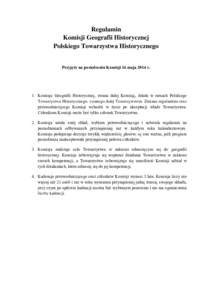 Regulamin Komisji Geografii Historycznej Polskiego Towarzystwa Historycznego Przyjęty na posiedzeniu Komisji 16 maja 2014 r.  1. Komisja Geografii Historycznej, zwana dalej Komisją, działa w ramach Polskiego
