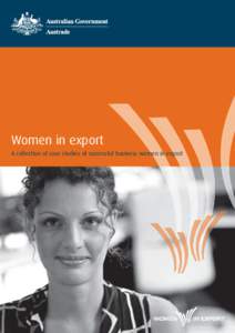 Women in export A collection of case studies of successful business women in export © 2006. This publication is the intellectual property of Austrade and cannot be reproduced in any form without Austrade’s prior writ