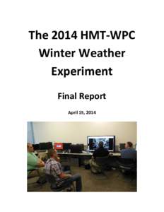 The 2014 HMT-WPC Winter Weather Experiment Final Report April 15, 2014