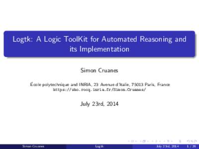 Logtk: A Logic ToolKit for Automated Reasoning and its Implementation Simon Cruanes ´ Ecole polytechnique and INRIA, 23 Avenue d’Italie, 75013 Paris, France