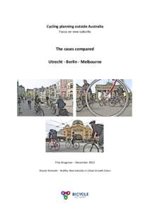 Cycling planning outside Australia Focus on new suburbs The cases compared Utrecht - Berlin - Melbourne