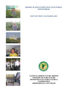 REPORT OF JOINT INSPECTION TEAM WHICH VISITED BIHAR DATE OF VISIT: 13-16 MARCH, 2012  NATIONAL HORTICULTURE MISSION