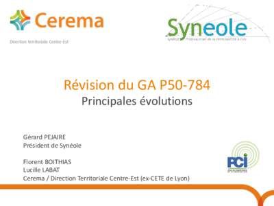 Révision du GA P50-784 Principales évolutions Gérard PEJAIRE Président de Synéole Florent BOITHIAS Lucille LABAT
