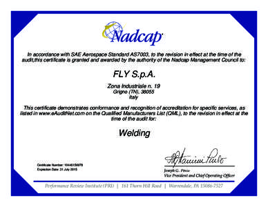In accordance with SAE Aerospace Standard AS7003, to the revision in effect at the time of the audit,this certificate is granted and awarded by the authority of the Nadcap Management Council to: FLY S.p.A. Zona Industria