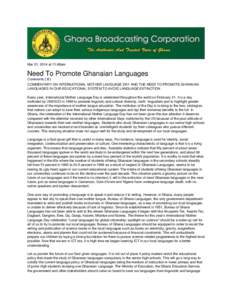 Mar 01, 2014 at 11:48am  Need To Promote Ghanaian Languages Comments[removed]COMMENTARY ON INTERNATIONAL MOTHER LANGUAGE DAY AND THE NEED TO PROMOTE GHANAIAN LANGUAGES IN OUR EDUCATIONAL SYSTEM TO AVOID LANGUAGE EXTINCTION