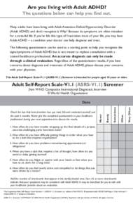 Are you living with Adult ADHD? The questions below can help you find out. Many adults have been living with Adult Attention-Deficit/Hyperactivity Disorder (Adult ADHD) and don’t recognize it.Why? Because its symptoms 