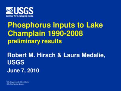 Phosphorus Inputs to Lake Champlain[removed]preliminary results Robert M. Hirsch & Laura Medalie, USGS June 7, 2010