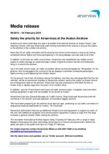 Media release[removed] – 24 February 2015 Safety the priority for Airservices at the Avalon Airshow Aviators and visitors attending this year’s Australian International Airshow at Avalon Airport, near Geelong Victoria