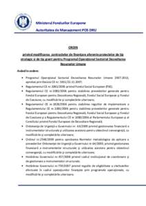 Ministerul Fondurilor Europene Autoritatea de Management POS DRU ORDIN privind modificarea contractelor de finanţare aferente proiectelor de tip strategic si de tip grant pentru Programul Operaţional Sectorial Dezvolta