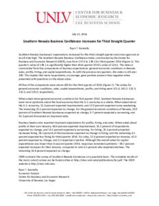 July 25, 2014  Southern Nevada Business Confidence Increases for Third Straight Quarter Ryan T. Kennelly Southern Nevada businesses’ expectations increased for the third straight quarter and once again are at an all-ti