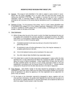 FORM[removed]INCENTIVE PRICE REVISION-FIRM TARGET (FPI) (a) General. The scope of work identified in the order is subject to price revision in accordance with this article; provided, that in no event shall the total f