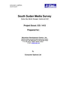 South Sudan Media Survey (Juba, Wau, Maridi, Panyagor, Yambio and Yei) Project Scout. CO: 1412 Prepared for:
