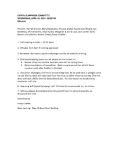 CAPITAL CAMPAIGN COMMITTEE WEDNESDAY, APRIL 16, [removed]:00 PM Minutes Present: Harriet Grenier, Mary Kasamatsu, Theresa Wood, Paul & Jane Willard, Jan Gendreau, Chris Palermo, Alice Durkin, Margaret & David Luce, Jack Ca