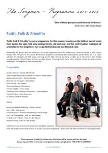 “One of those groups I could listen to for hours.” Aled Jones, BBC Radio Three Faith, Folk & Frivolity ‘Faith, Folk & Frivolity’ is a new programme for this season, focusing on the faith of sacred music from acro