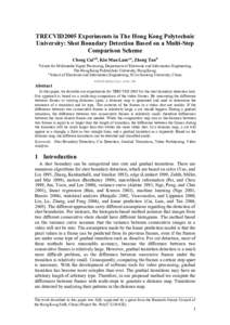 TRECVID2005 Experiments in The Hong Kong Polytechnic University: Shot Boundary Detection Based on a Multi-Step Comparison Scheme Cheng Caia,b, Kin Man Lam*a, Zheng Tanb a