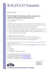 BALTECH Newsletter March 25, 2014 First Nordic Workshop on Recruitment to Advanced Engineering Education Location: Linköping University, Sweden