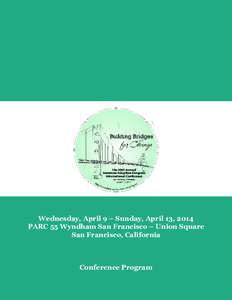 Wednesday, April 9 – Sunday, April 13, 2014 PARC 55 Wyndham San Francisco – Union Square San Francisco, California Conference Program