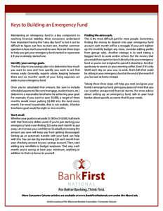 Keys to Building an Emergency Fund Maintaining an emergency fund is a key component to reaching financial stability. Most consumers understand how important having this “rainy day fund” is, but it can be difficult to