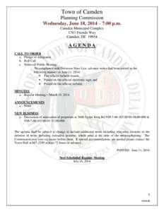 Town of Camden Planning Commission Wednesday, June 18, 2014 – 7:00 p.m. Camden Municipal Complex 1783 Friends Way Camden, DE 19934