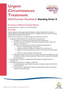 Urgent Circumstances Treatment Chief Forensic Psychiatrist Standing Order 8 Provisions to Which the Order Relates Mental Health Act 2013 – sections 6, 15, 16, 87 and Schedule 1.