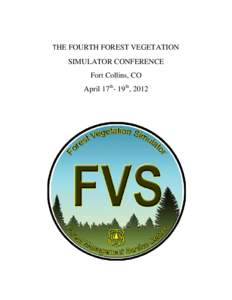 THE FOURTH FOREST VEGETATION SIMULATOR CONFERENCE Fort Collins, CO April 17th- 19th, 2012  All presentations will be held at the Fort Collins Hilton Hotel located at:
