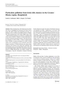 Air Qual Atmos Health DOI[removed]s11869[removed]Particulate pollution from brick kiln clusters in the Greater Dhaka region, Bangladesh Sarath K. Guttikunda & Bilkis A. Begum & Zia Wadud