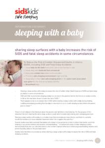 INFORMATION STATEMENT  sleeping with a baby sharing sleep surfaces with a baby increases the risk of SIDS and fatal sleep accidents in some circumstances To Reduce the Risk of Sudden Unexpected Deaths in Infancy