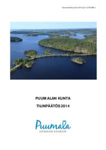 Kunnanhallitus § 21 LIITE NRO 1  PUUMALAN KUNTA TILINPÄÄTÖS 2014  Kunnanhallitus § 21 LIITE NRO 1