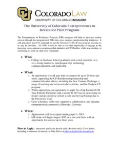 The University of Colorado Entrepreneurs in Residence Pilot Program The Entrepreneurs in Residence Program (EIR) program will help to increase student success through the integration of EIRs into cross campus entrepreneu