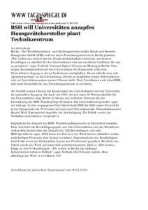 URL: http://www.tagesspiegel.de/wirtschaft/art271,2010 0:00 Uhr Berlin - Der Waschmaschinen- und Küchengerätehersteller Bosch und Siemens Hausgeräte GmbH (BSH) will ein neues Forschungszentrum in Berlin 