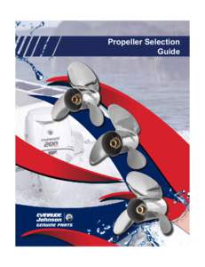 Propeller Selection Guide TABLE OF CONTENTS PROPELLERS: WHERE THE POWER MEETS THE WATER! . . . . . . . . . . . . . . . . . . . . . . . . . . . . . . . . .2 HOW DOES A PROPELLER WORK? . . . . . . . . . . . . . . . . . . 