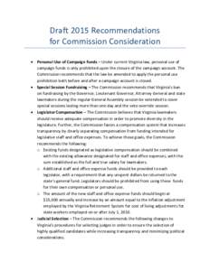 Draft 2015 Recommendations for Commission Consideration • Personal Use of Campaign Funds – Under current Virginia law, personal use of campaign funds is only prohibited upon the closure of the campaign account. The C