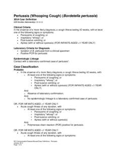 Pertussis (Whooping Cough) (Bordetella pertussis[removed]Case Definition CSTE Position Statement(s): 13-ID-15 Clinical Criteria In the absence of a more likely diagnosis, a cough illness lasting ≥2 weeks, with at least