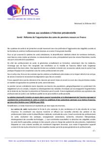 fédération nationale des centres de santé  Montreuil, le 28 février 2012 Adresse aux candidats à l’élection présidentielle Santé : Réforme de l’organisation des soins de premiers recours en France