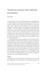 Towards an inclusive urban planning and practice Diana Mitlin The contribution of citizens to urban development in the global South is widely recognised. In the absence of government, families find land,