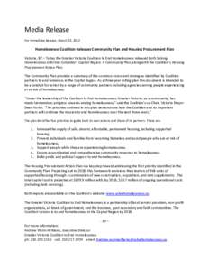 Media Release For Immediate Release: March 22, 2012 Homelessness Coalition Releases Community Plan and Housing Procurement Plan Victoria, BC – Today the Greater Victoria Coalition to End Homelessness released both Solv