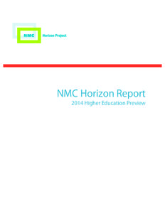NMC Horizon Report 2014 Higher Education Preview NMC Horizon Report > 2014 Higher Education Preview The Horizon Project Preview is a high-level summary of an upcoming edition’s findings used to elaborate on the partic