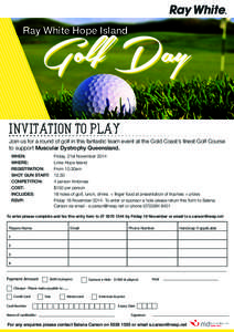 Ray White Hope Island  Golf Day INVITATION TO PLAY Join us for a round of golf in this fantastic team event at the Gold Coast’s finest Golf Course